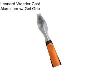 Leonard Weeder Cast Aluminum w/ Gel Grip