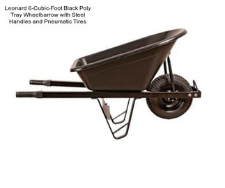 Leonard 6-Cubic-Foot Black Poly Tray Wheelbarrow with Steel Handles and Pneumatic Tires