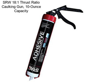 SRW 18:1 Thrust Ratio Caulking Gun, 10-Ounce Capacity