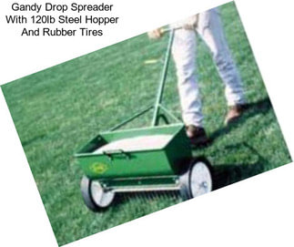 Gandy Drop Spreader With 120lb Steel Hopper And Rubber Tires