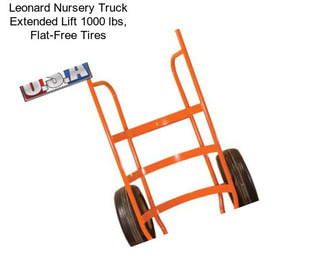 Leonard Nursery Truck Extended Lift 1000 lbs, Flat-Free Tires