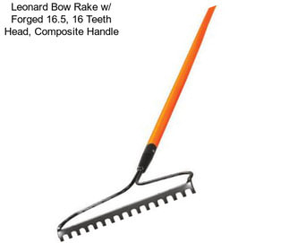 Leonard Bow Rake w/ Forged 16.5\