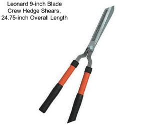 Leonard 9-inch Blade Crew Hedge Shears, 24.75-inch Overall Length