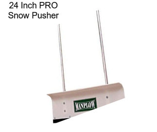 24 Inch PRO Snow Pusher