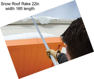 Snow Roof Rake 22in width 16ft length