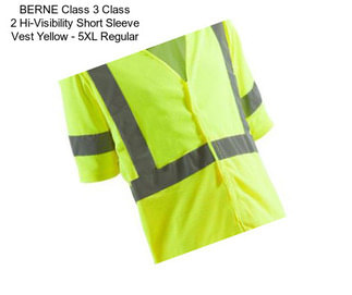 BERNE Class 3 Class 2 Hi-Visibility Short Sleeve Vest Yellow - 5XL Regular