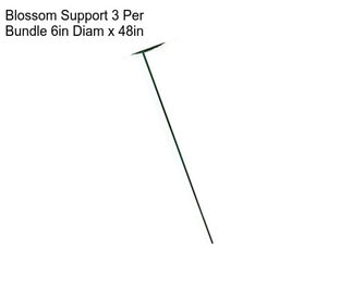 Blossom Support 3 Per Bundle 6in Diam x 48in
