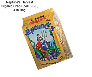 Neptune\'s Harvest Organic Crab Shell 5-3-0, 4 lb Bag