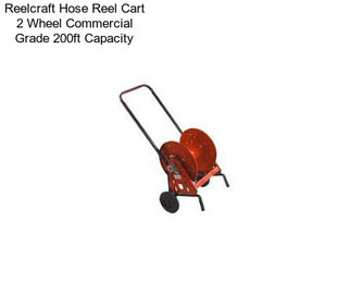 Reelcraft Hose Reel Cart 2 Wheel Commercial Grade 200ft Capacity