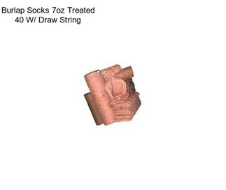 Burlap Socks 7oz Treated 40\