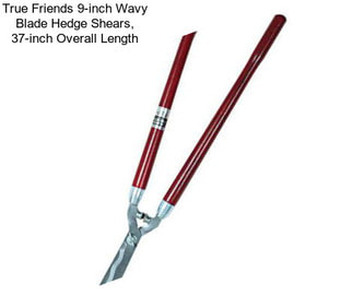 True Friends 9-inch Wavy Blade Hedge Shears, 37-inch Overall Length