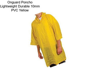 Onguard Poncho Lightweight Durable 10mm PVC Yellow