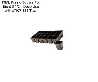 ITML Presto Square Pot Eight 3 1/2in Deep Use with #TKP1835 Tray