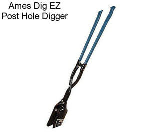 Ames Dig EZ Post Hole Digger