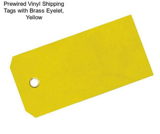 Prewired Vinyl Shipping Tags with Brass Eyelet, Yellow