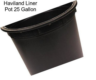 Haviland Liner Pot 25 Gallon