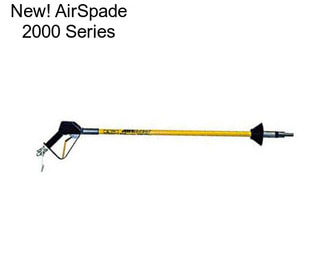 New! AirSpade 2000 Series