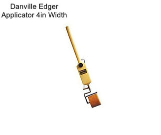 Danville Edger Applicator 4in Width