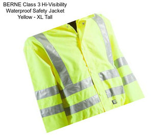 BERNE Class 3 Hi-Visibility Waterproof Safety Jacket Yellow - XL Tall