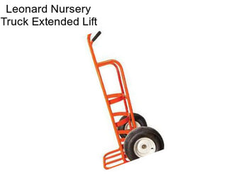 Leonard Nursery Truck Extended Lift