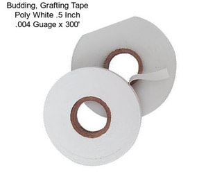 Budding, Grafting Tape Poly White .5 Inch .004 Guage x 300\'