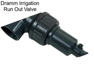 Dramm Irrigation Run Out Valve