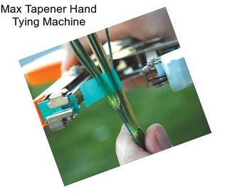 Max Tapener Hand Tying Machine