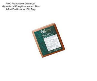 PHC Plant Save GranuLar Mycorrhizal Fungi Innoculant Plus 4-7-4 Fertilizer in 10lb Bag