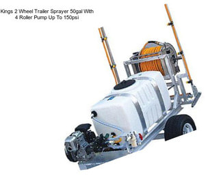 Kings 2 Wheel Trailer Sprayer 50gal With 4 Roller Pump Up To 150psi