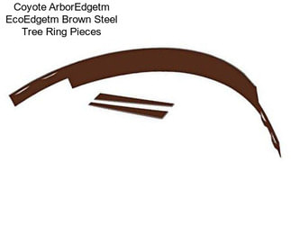 Coyote ArborEdgetm EcoEdgetm Brown Steel Tree Ring Pieces