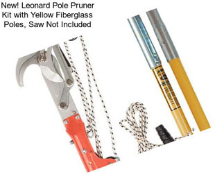 New! Leonard Pole Pruner Kit with Yellow Fiberglass Poles, Saw Not Included