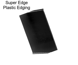 Super Edge Plastic Edging