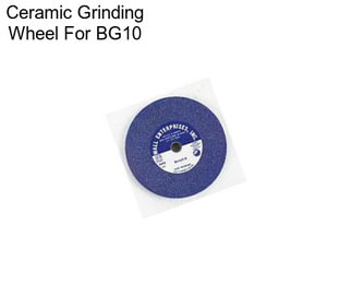 Ceramic Grinding Wheel For BG10