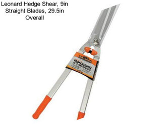 Leonard Hedge Shear, 9in Straight Blades, 29.5in Overall