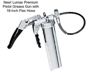 New! Lumax Premium Pistol Grease Gun with 18-Inch Flex Hose