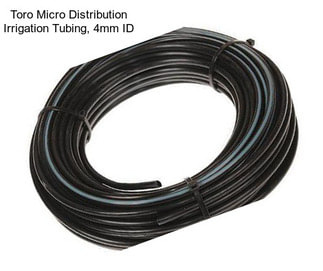 Toro Micro Distribution Irrigation Tubing, 4mm ID