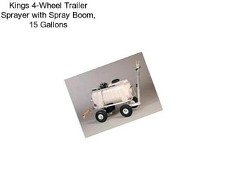 Kings 4-Wheel Trailer Sprayer with Spray Boom, 15 Gallons