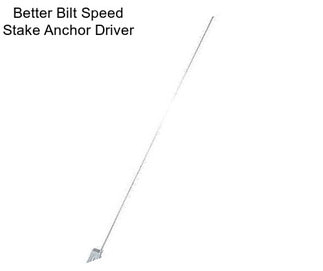 Better Bilt Speed Stake Anchor Driver