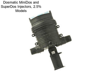 Dosmatic MiniDos and SuperDos Injectors, 2.5% Models