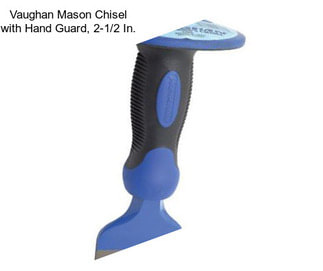 Vaughan Mason Chisel with Hand Guard, 2-1/2 In.