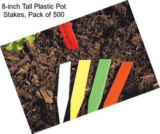 8-inch Tall Plastic Pot Stakes, Pack of 500