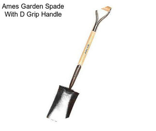 Ames Garden Spade With D Grip Handle