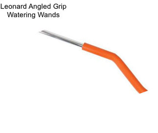 Leonard Angled Grip Watering Wands