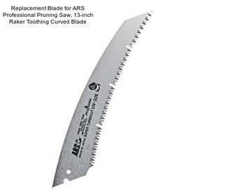 Replacement Blade for ARS Professional Pruning Saw, 13-inch Raker Toothing Curved Blade