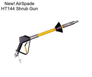 New! AirSpade HT144 Shrub Gun