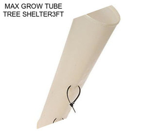 MAX GROW TUBE TREE SHELTER3FT
