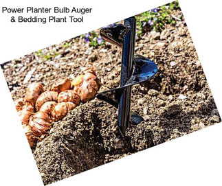 Power Planter Bulb Auger & Bedding Plant Tool