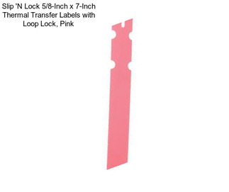 Slip \'N Lock 5/8-Inch x 7-Inch Thermal Transfer Labels with Loop Lock, Pink