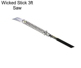 Wicked Stick 3ft Saw