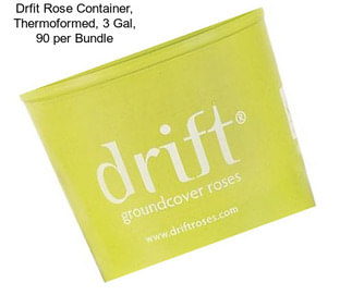 Drfit Rose Container, Thermoformed, 3 Gal, 90 per Bundle